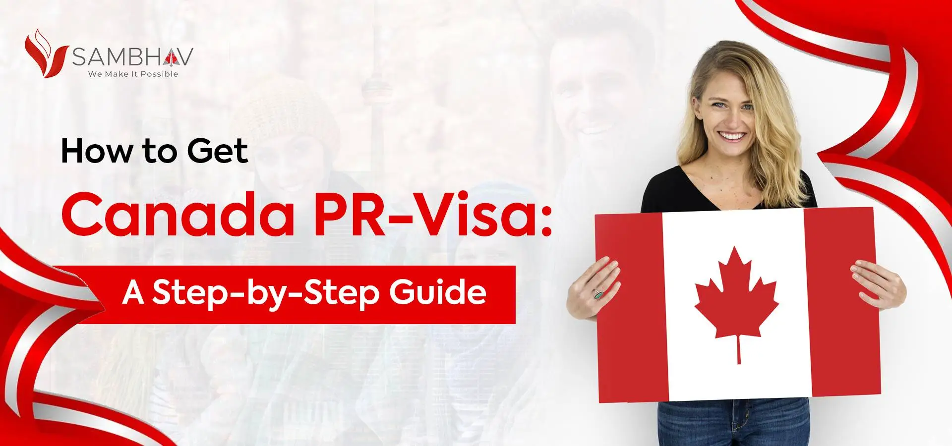 How to Get a Canadian PR-Visa? A Step-by- Step Guide